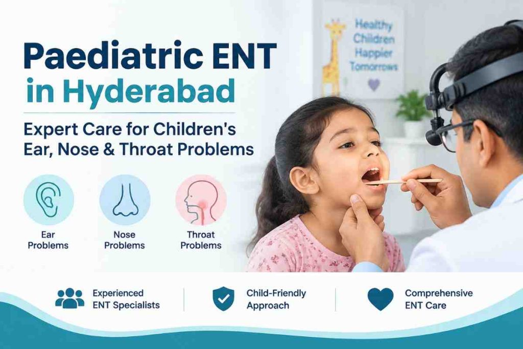 Paediatric ENT in Hyderabad | Expert Child ENT Care